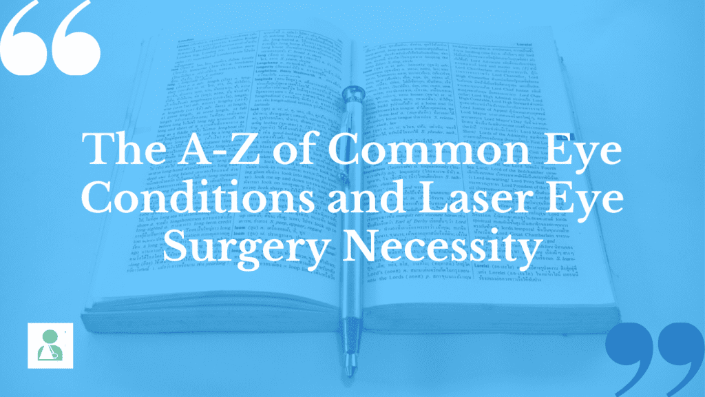 Several common eye conditions might need laser eye surgery for effective treatment