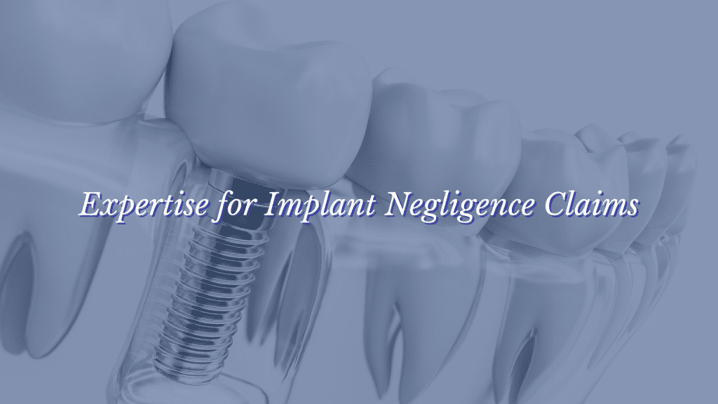 Turn to the Medical Negligence Experts for expertise in Implant Negligence Claims